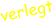 verlegt